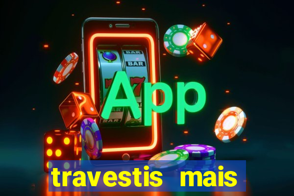 travestis mais dotadas do mundo